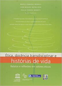 Ética, docência transdisciplinar e histórias de vida - relatos e reflexões em valores éticos