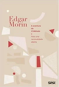 A Aventura De O Método E Para Uma Racionalidade Aberta