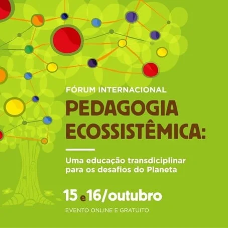 Centenário Edgar Morin Fórum Internacional de Pedagogia Ecossistêmica Escola Vila – Fortaleza - 2021