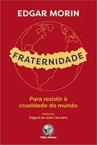 Fraternidade: Para Resistir à Crueldade do Mundo