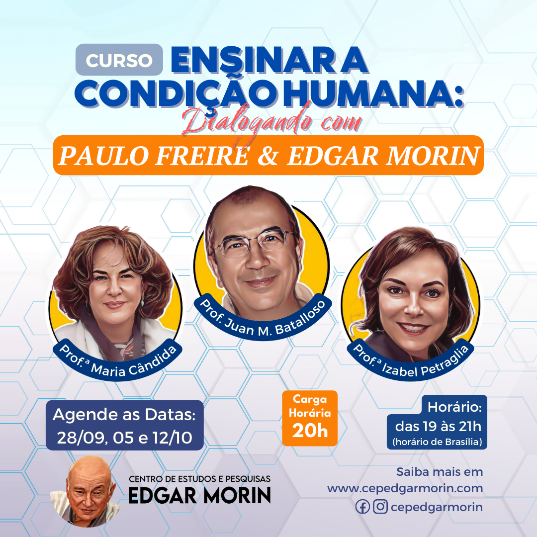 Curso Ensinar Condição Humana - dialogando com Paulo Freire e Edgar Morin
