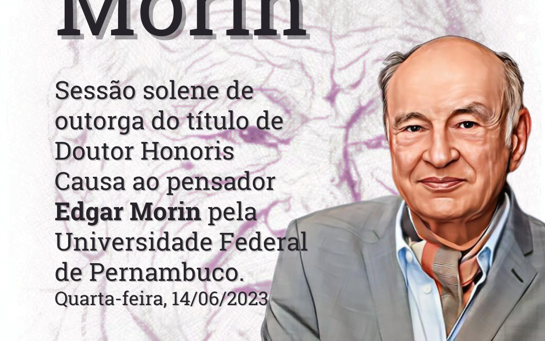 Edgar Morin Recebe o Título de Doutor Honoris Causa pela UFPE