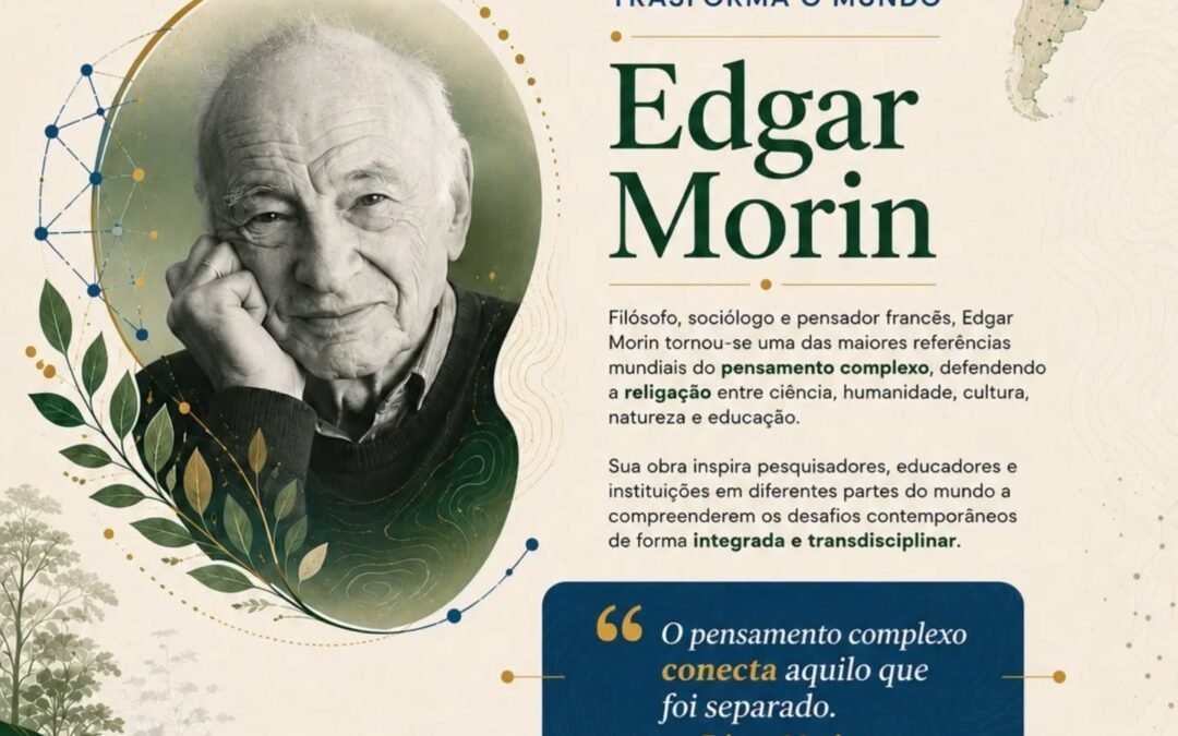 Um Legado que Transforma o Mundo: Edgar Morin